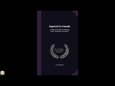 Ingersoll in Canada: A Reply to Wendling, Archbishop Lynch, "Bystander", and Others by E. B. Ryckman — free full audiobook