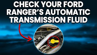 How To Check Ford Ranger's Automatic Transmission Fluid (Here's How To Do It Safely And Correctly)