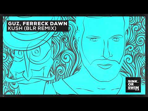 GUZ, Ferreck Dawn - Kush (BLR Remix) [Official Audio]