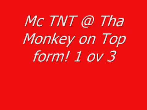 Mc TNT @ Tha Monkey on Top form! 1 ov 3.wmv