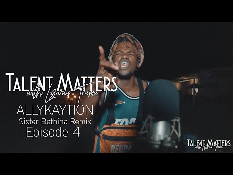 AllyKaytion - Sister Bethina Freestyle - | Episode 4 | #TalentMatterswithLazarusThema