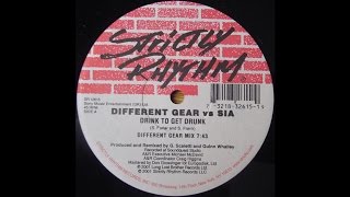 Different Gear vs Sia ‎– Drink To Get Drunk (Different Gear Mix)