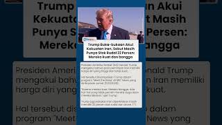 Trump Buka-bukaan Akui Kekuatan Iran, Sebut Masih Punya Stok Rudal 22 Persen: Mereka kuat dan bangga