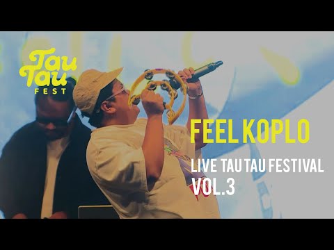 FEEL KOPLO - TAU TAU FESTIVAL VOL.3 LIVE PERFORMANCE