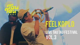Download lagu FEEL KOPLO - TAU TAU FESTIVAL VOL.3 LIVE PERFORMANCE mp3 Download lagu FEEL KOPLO - TAU TAU FESTIVAL VOL.3 LIVE PERFORMANCE mp3