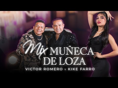 Mix Muñeca de Loza (Video Oficial) -  Víctor Romero Feat Kike Farro