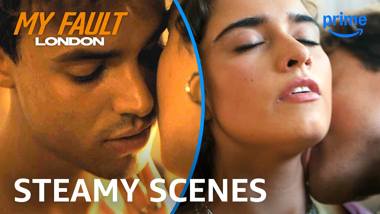 My Fault: London, But Every Scene Gets Steamier | Prime Video