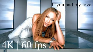 Jennifer Lopez - If you had my love ( Official Video 4K | 60 fps )