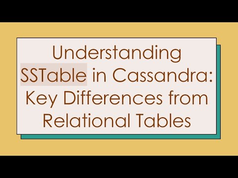 Understanding SSTable in Cassandra: Key Differences from Relational Tables
