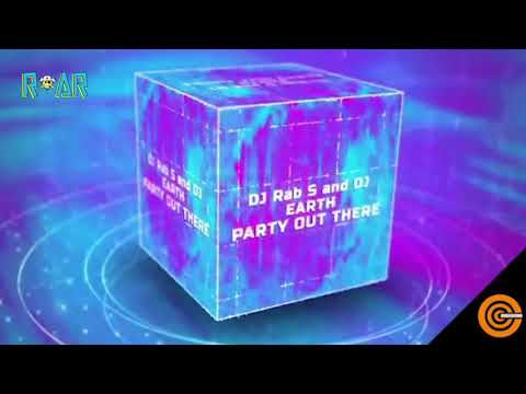 ROAR TRACK ATTACK: DJ Rab S and DJ Earth - Party Out There