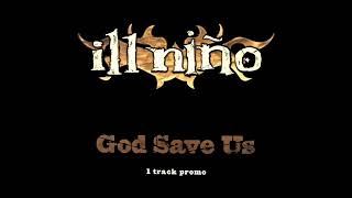 Ill Niño - God Save Us (audio) HD
