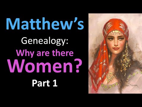 Why does Matthew include Women in his Genealogy? | Part 1