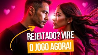 Como Conquistar Mulheres Que Te Rejeitaram - O Segredo Para Virar o Jogo!