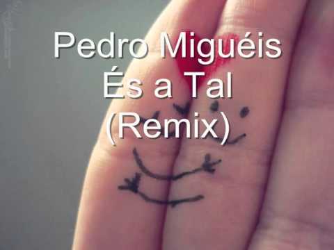 Pedro Miguéis - És a Tal (Remix)