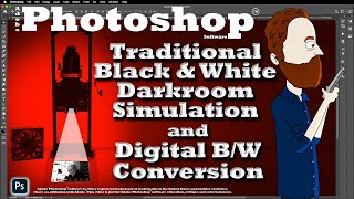 Traditional Black & White Darkroom Simulation (and Digital B/W Converison)