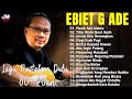 Lagu Terbaik Ebiet G Ade Sepanjang Masa I Lagu Populer Indonesia Untuk Kita Renungkan