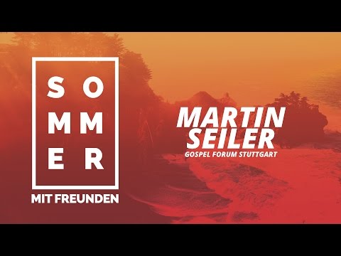 Martin Seiler (Gospel Forum Stuttgart) - Sommer mit Freunden (6) - CZF Gottesdienst