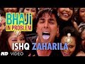 ISHQ ZEHREELA BHAJI IN PROBLEM Feat AKSHAY KUMAR GIPPY GREWAL