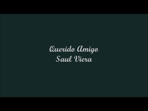 Querido Amigo - Saul Viera