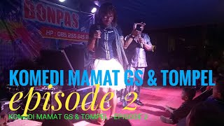 Download lagu KOMEDI MAMAT GS & TOMPEL - EPISODE kedua mp3