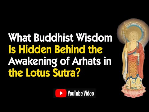 What Buddhist Wisdom Is Hidden Behind the Awakening of Arhats in the Lotus Sutra？ Do You Really Unde
