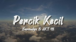 Download lagu Bernadya, JKT48 - Percik Kecil (Lyrics) mp3 Download lagu Bernadya, JKT48 - Percik Kecil (Lyrics) mp3