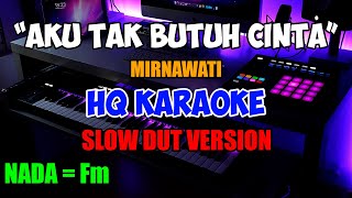 Download lagu AKU TAK BUTUH CINTA Pantang Bagi Diriku MIRNAWATI KARAOKE KORG PA1000 mp3