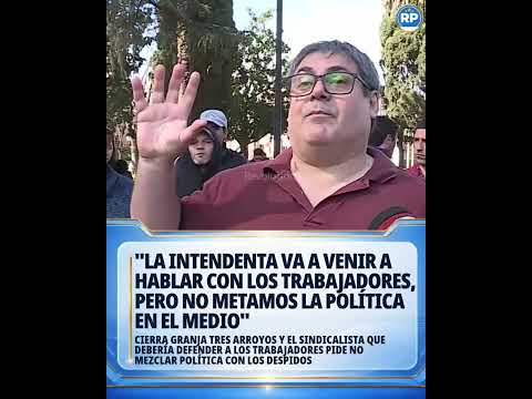 Cierra Granja Tres Arroyos y el sindicalista pide no mezclar política
