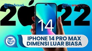 IPhone 14 Pro Max, Peningkatan Produk Yang Signifikan Dengan Dimensi Baru