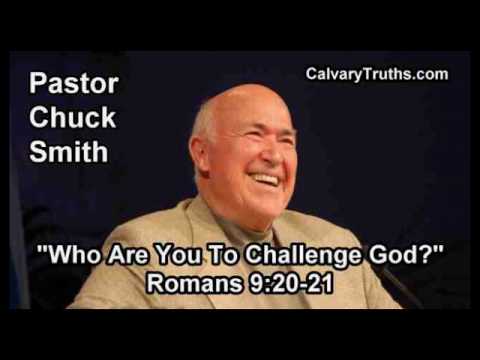 Who Are You To Challenge God, Romans 9:20-21 - Pastor Chuck Smith - Topical Bible Study