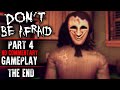 Don T Be Afraid Gameplay Part 4 ENDING No Commentary