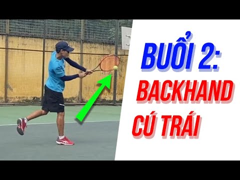 Dạy Tennis Cơ Bản * Buổi 2 - Thành Thạo Cú Trái Tay ( Back-hand )