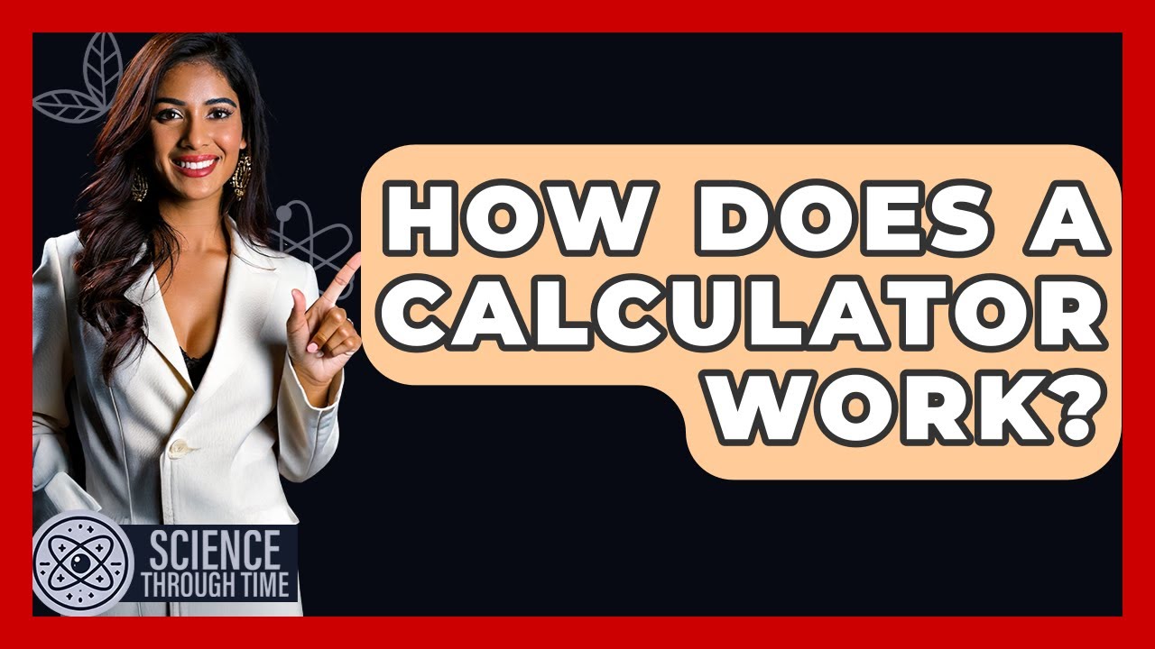 How Does A Calculator Work? - Science Through Time