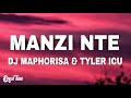 DJ Maphorisa Tyler ICU MANZI NTE Lyrics
