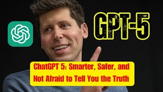 ChatGPT-5 Is Here: Smarter, Safer, and Not Afraid to Tell You the Truth