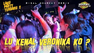 Download lagu LAGU PARTY LU KENAL VERONIKA KO 🌴 RIZAL NHARCKY 2026 mp3