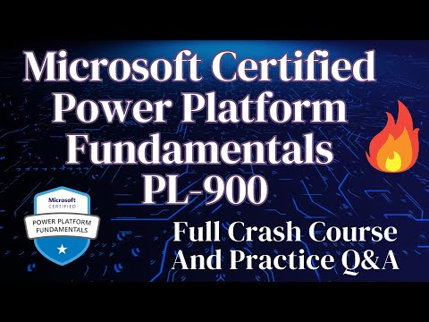 PL-900 Microsoft Certified Power Platform Fundamentals Full Crash Course and Practice Exam Questions