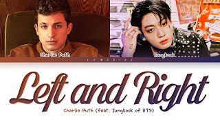 Charlie Puth Jungkook Left and Right Lyrics (찰리 푸스 정국 Left and Right 가사) [Color Coded Lyrics/Eng]