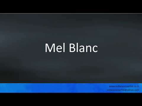 How to pronounce "Mel Blanc".