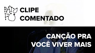 clipe comentado - Canção Pra Você Viver Mais