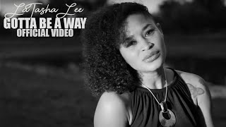LaTasha Lee - Gotta Be A Way - (Official Music Video)