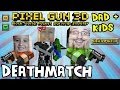 Dad & Kids play Pixel Gun 3D: DEATHMATCH (pt. 2 ...