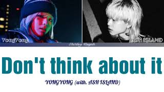 YONGYONG(용용) - Don&#39;t think about it(그런 생각은 하지마) (with. ASH ISLAND (애쉬 아일랜드)) (Color Coded Lyrics|가사)
