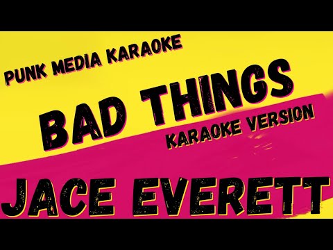 JACE EVERETT ✴ BAD THINGS ✴ KARAOKE INSTRUMENTAL ✴ PMK