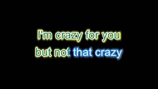 crazy for you but not that crazy - Karaoke version