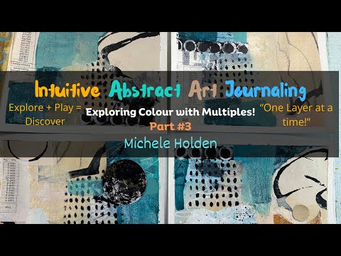 Mixed Media Art - How to Explore with Multiples - Intuitive Painting