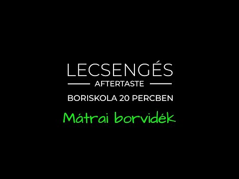 Lecsengés boriskola - Mátrai borvidék