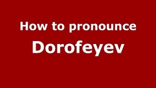 How to pronounce Dorofeyev