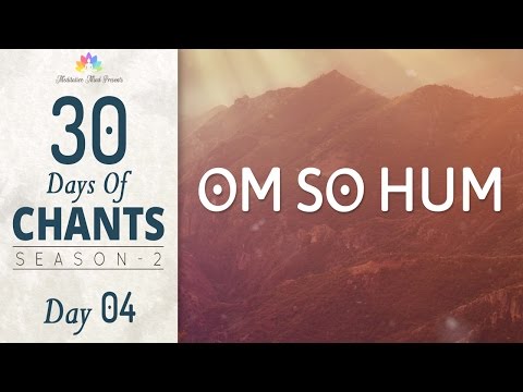 OM SO HUM MANTRA MEDITATION | 30 DAYS Of CHANTS S2 - DAY04 | Meditative Mind - Meditation Music
