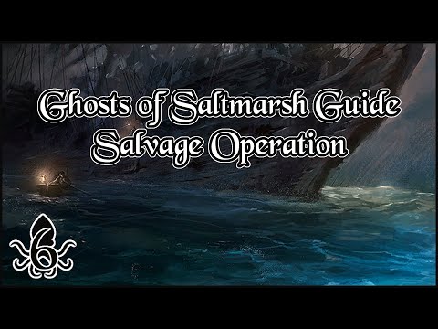 DM's Guide to Ghosts of Saltmarsh - Part 6: Salvage Operation